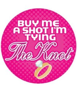 Buy me a Shot I'm Tying the Knot  - 3" Button