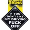 If You Don't Like My Driving Fuck Off Car Window Signs