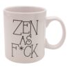 Attitude Mug Zen as Fuck - 22 oz